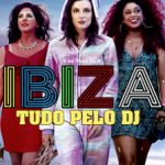 Ibiza: Tudo pelo Dj