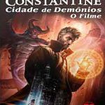Constantine: Cidade de Demônios – O Filme