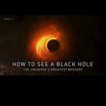 BBC – Como Ver Um Buraco Negro: O Maior Mistério do Universo