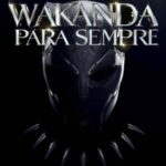 Pantera Negra – Wakanda para Sempre