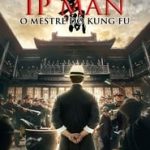 Ip Man: O Mestre do Kung Fu