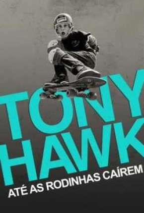 Tony Hawk - Até as Rodinhas Caírem Dublado Online