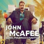 John McAfee – Gênio, Polêmico e Fugitivo